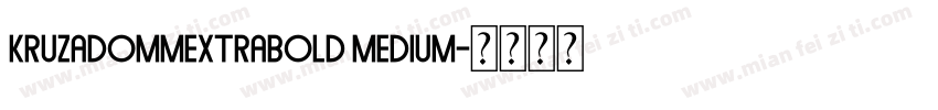 kruzadoMMextrabold Medium字体转换